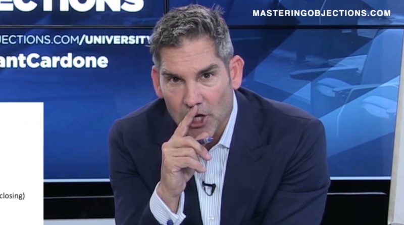 Grant Cardone Mastering Objections and the HARD CLOSE - Grant Cardone
