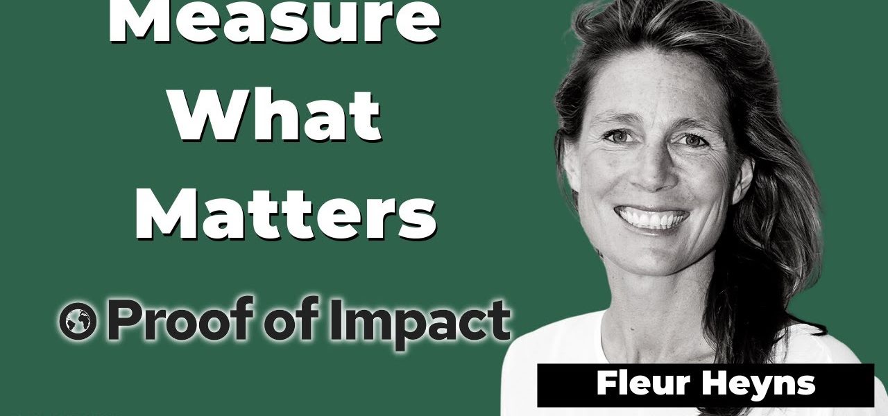 Proof of Impact CEO Fleur Heyns on meaningful metrics for measuring environmental impact | E1466