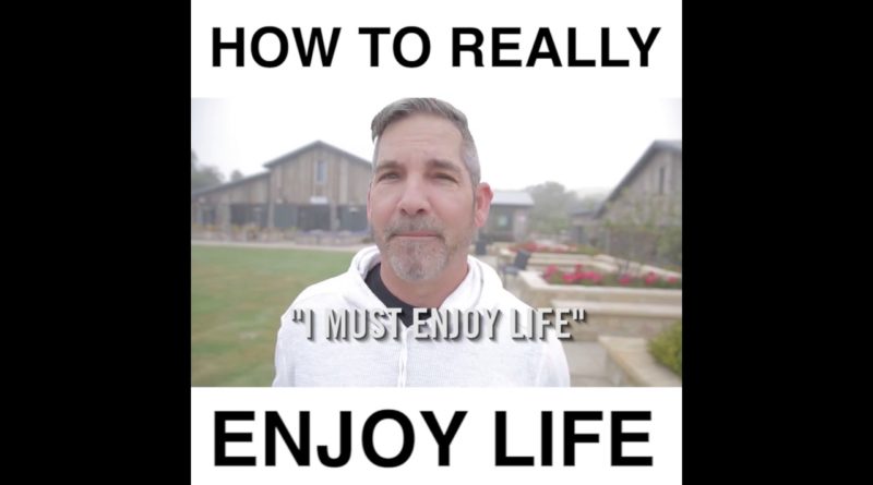 The Secret to Enjoying Life - Grant Cardone