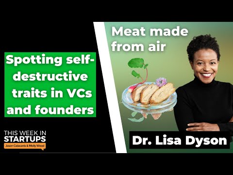 Self-destructive traits of VCs & founders + Air Protein CEO Dr. Lisa Dyson | E1534