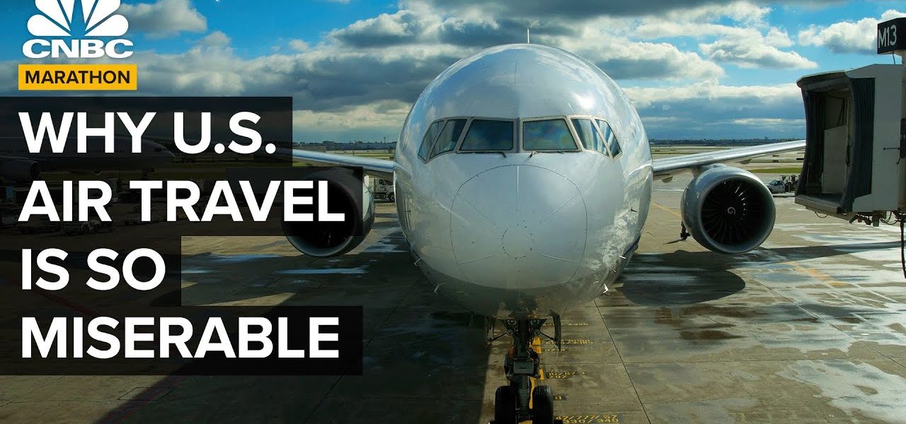 Why Air Travel Is So Hard In The U.S. | CNBC Marathon